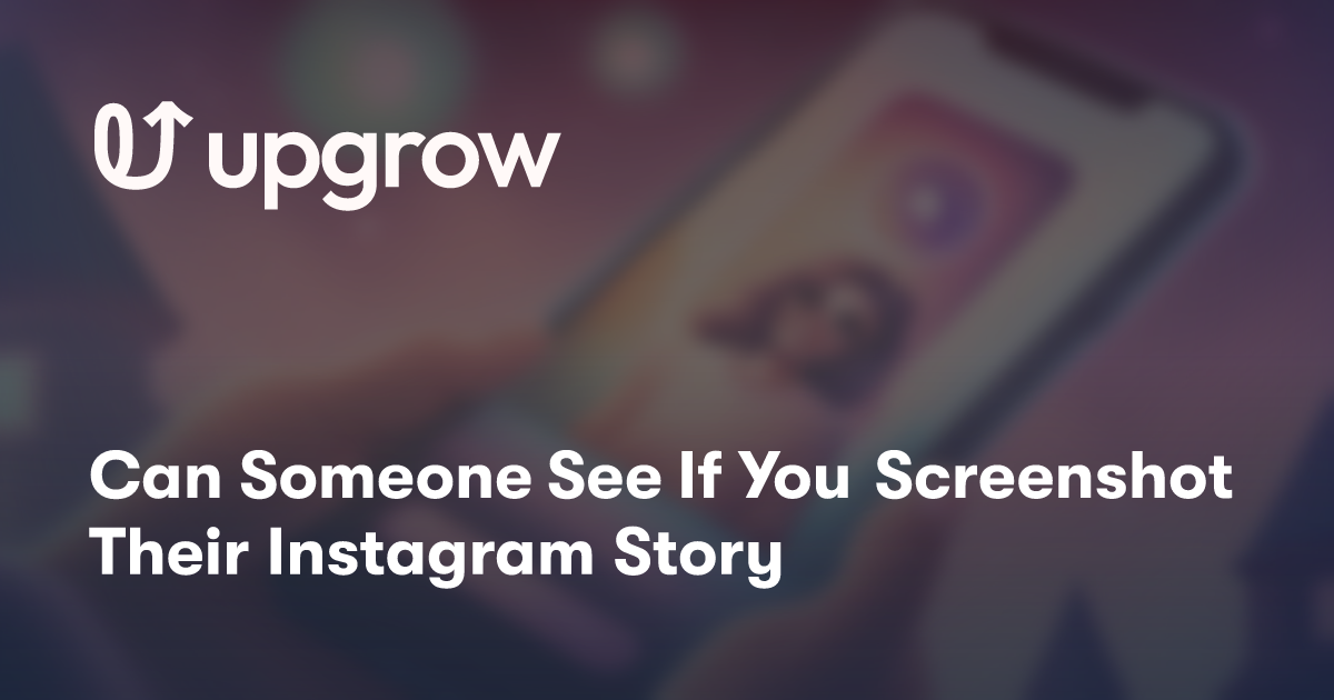 Can Someone See If You Screenshot Their Instagram Story UpGrow Best